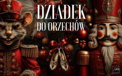 Plakat wydarzenia:  Dziadek do orzechów - UCB 